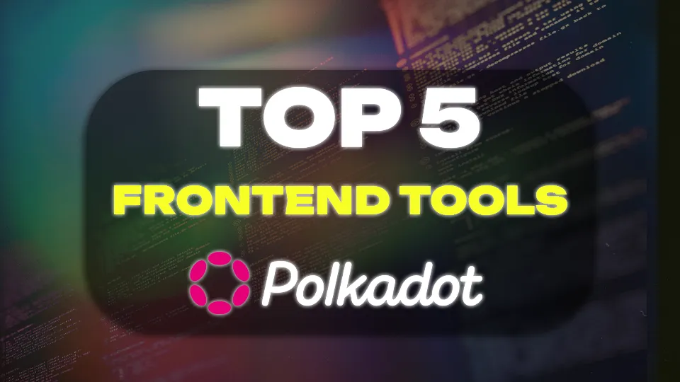 TOP 5 FRONTEND POLKADOT TOOLS